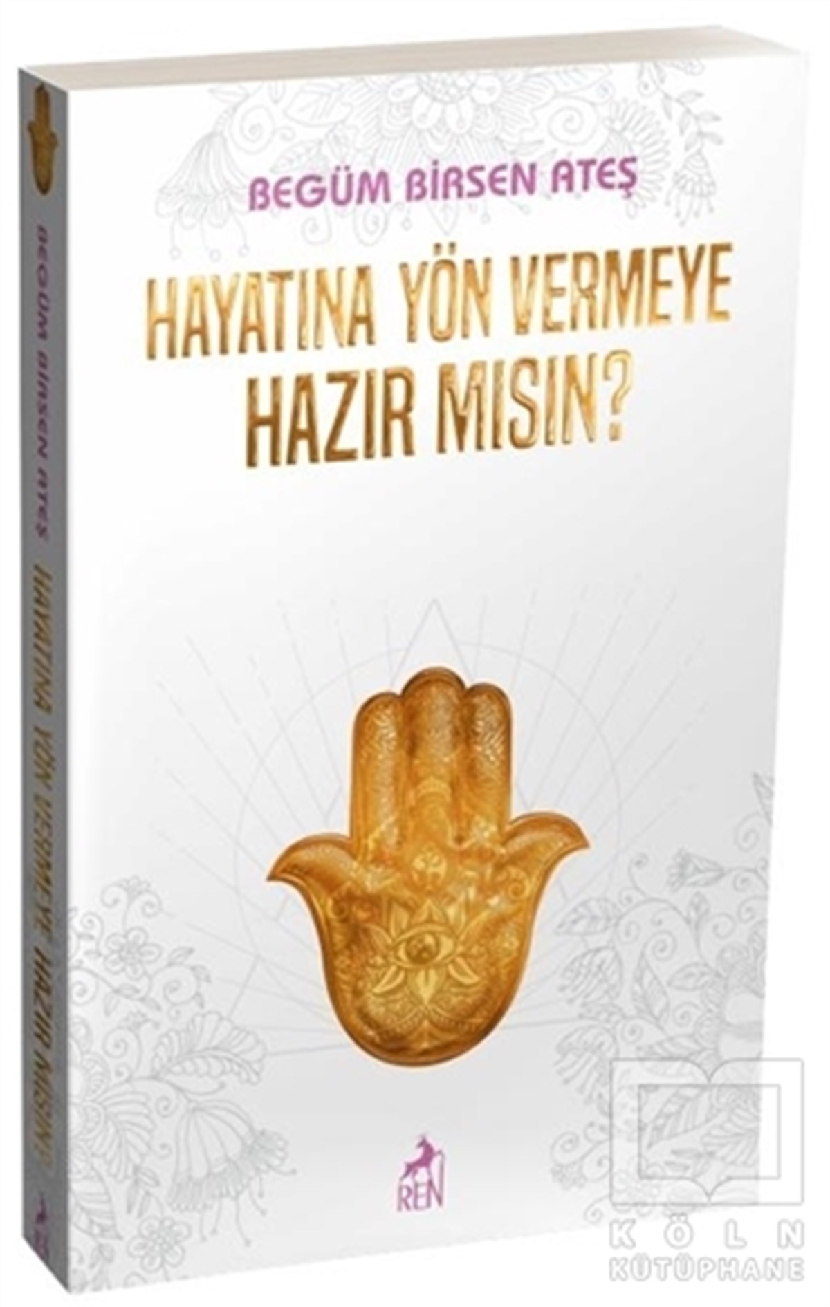 Begüm Birsen AteşKişisel Gelişim KitaplarıHayatına Yön Vermeye Hazır mısın?