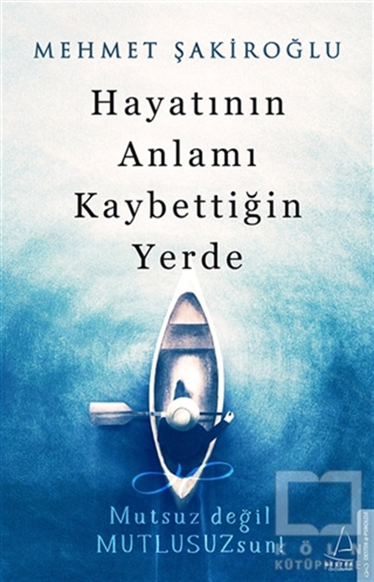 Mehmet ŞakiroğluGelişim Psikolojisi KitaplarıHayatının Anlamı Kaybettiğin Yerde