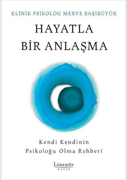 Merve BaşıbüyükPsikoloji KitaplarıHayatla Bir Anlaşma - Kendi Kendinin Psikoloğu Olma Rehberi