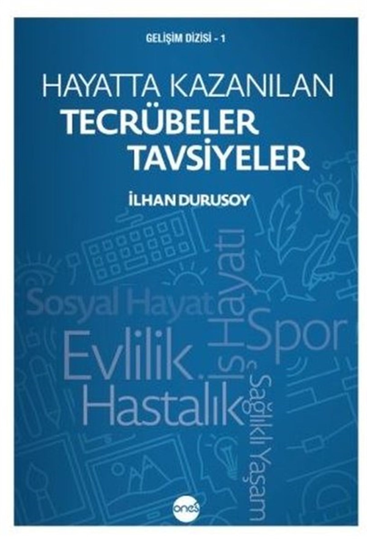 İlhan DurusoyYönetim / İş Geliştirme / KaliteHayatta Kazanılan Tecrübeler Tavsiyeler