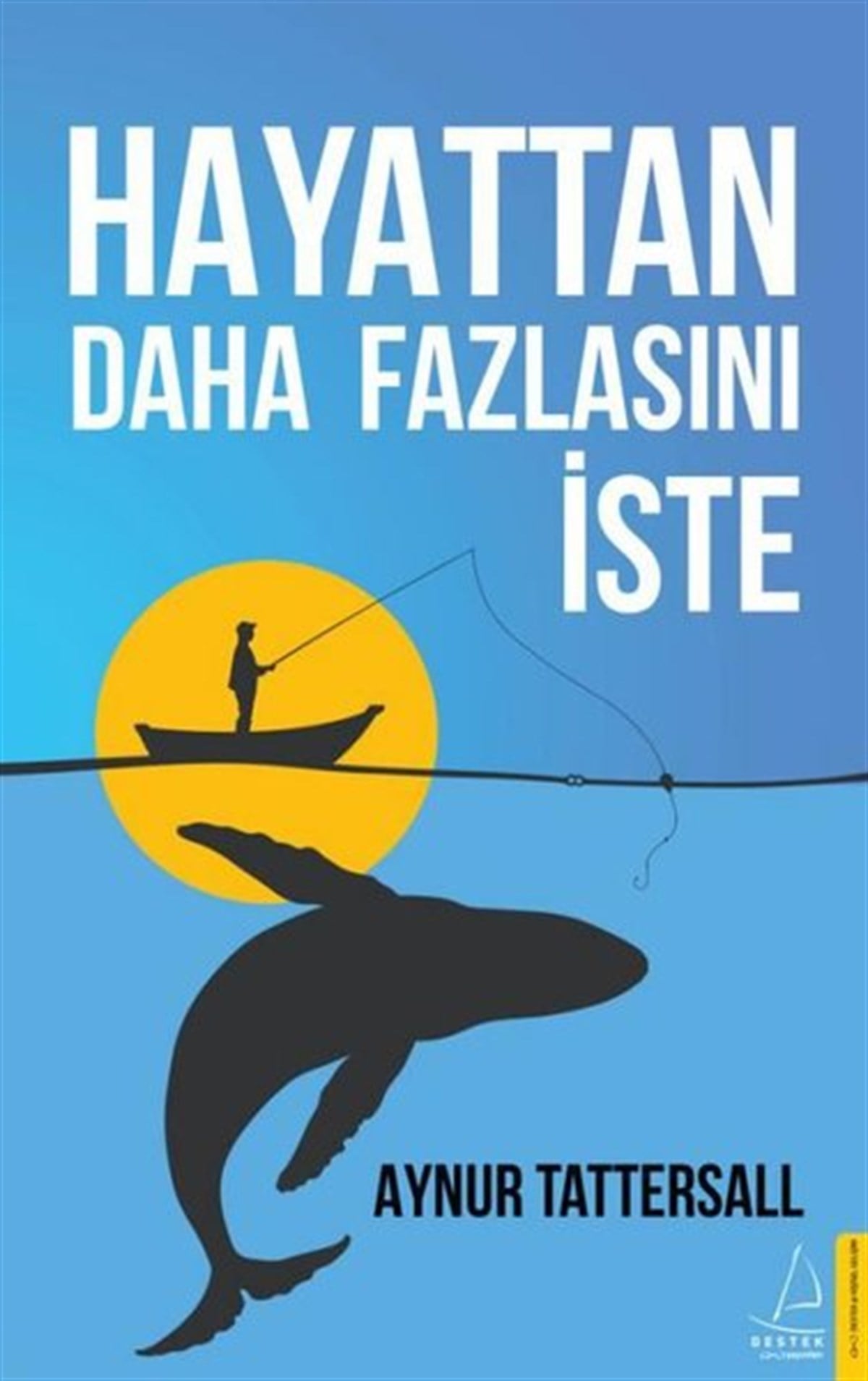 Aynur TattersallKişisel Gelişim KitaplarıHayattan Daha Fazlasını İste