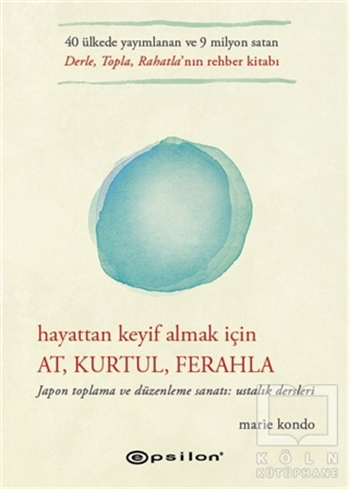 Marie KondoKişisel Gelişim KitaplarıHayattan Keyif Almak İçin At Kurtul Ferahla