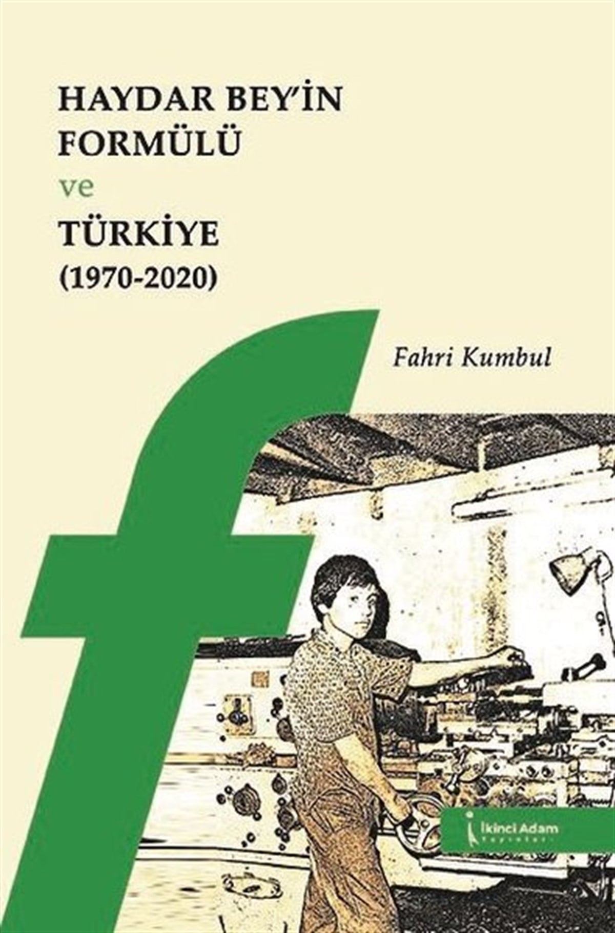 Fahri KumbulDeneme KitaplarıHaydar Bey'in Formülü ve Türkiye 1970 - 2020