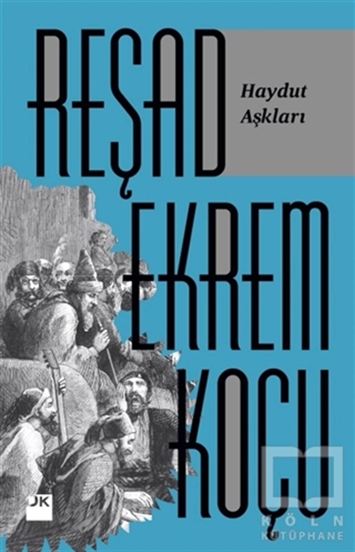 Reşad Ekrem KoçuTarihsel RomanlarHaydut Aşkları