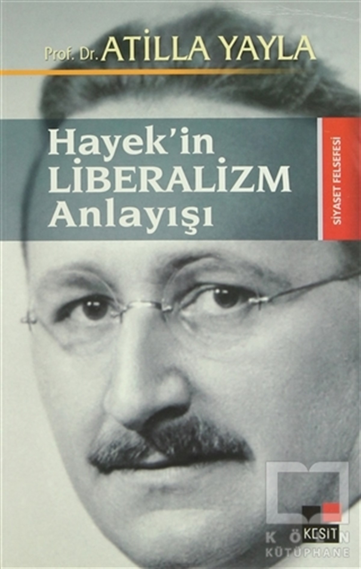 Atilla YaylaSiyaset FelsefesiHayek’in Liberalizm Anlayışı