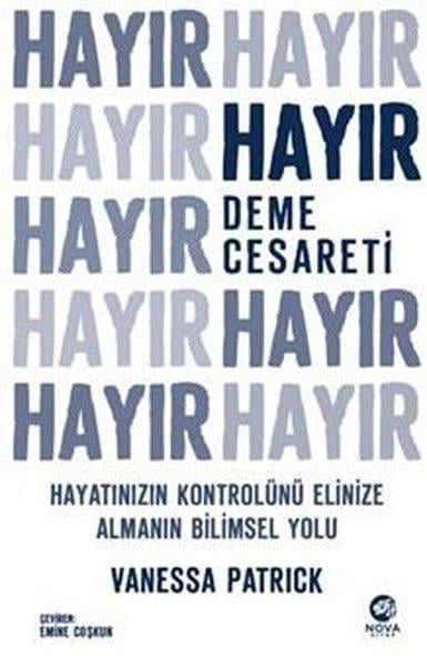 Vanessa PatrickKişisel Gelişim KitaplarıHayır Deme Cesareti - Hayatınızın Kontrolünü Elinize Almanın Bilimsel Yolu