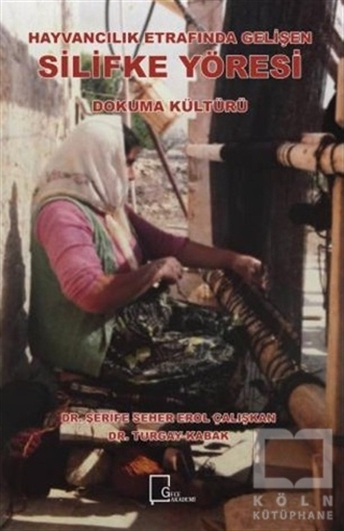 Şerife Seher Erol ÇalışkanKültür TarihiHayvancılık Etrafında Gelişen Silifke Yöresi Dokuma Kültürü