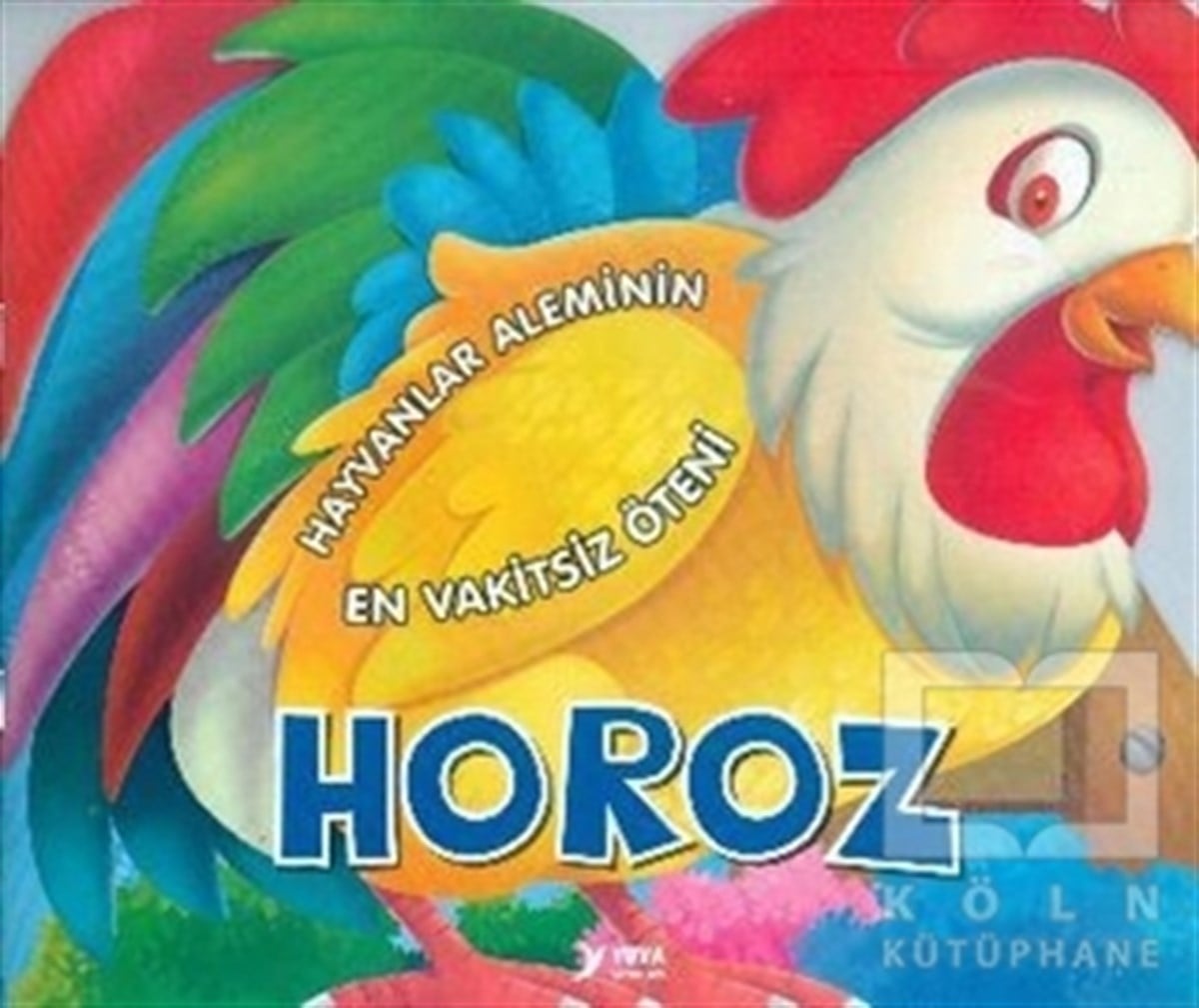 KolektifRoman-ÖyküHayvanlar Aleminin En Vakitsiz Öteni : Horoz