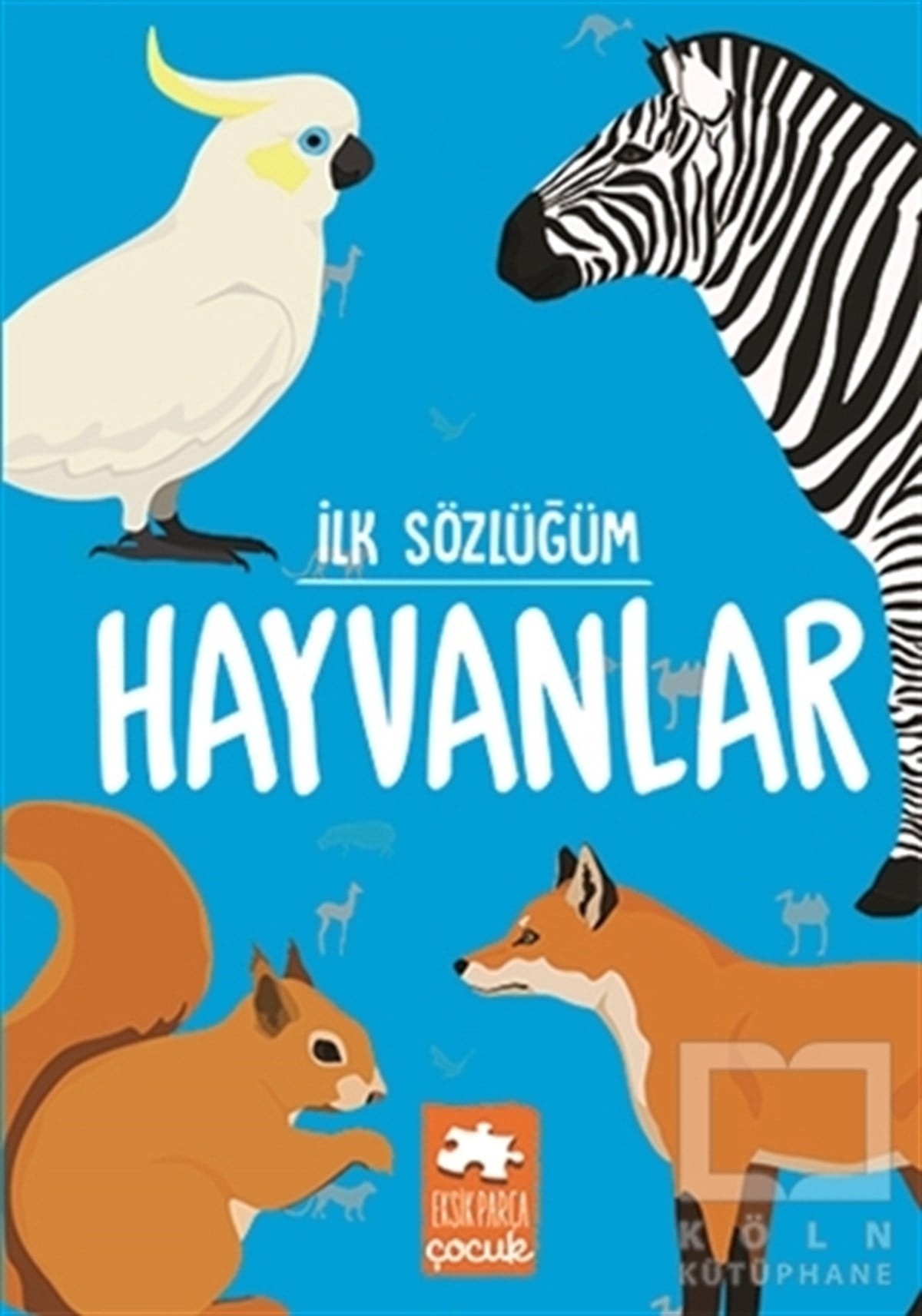 KolektifOkul Öncesi Çocuk KitaplarıHayvanlar - İlk Sözlüğüm