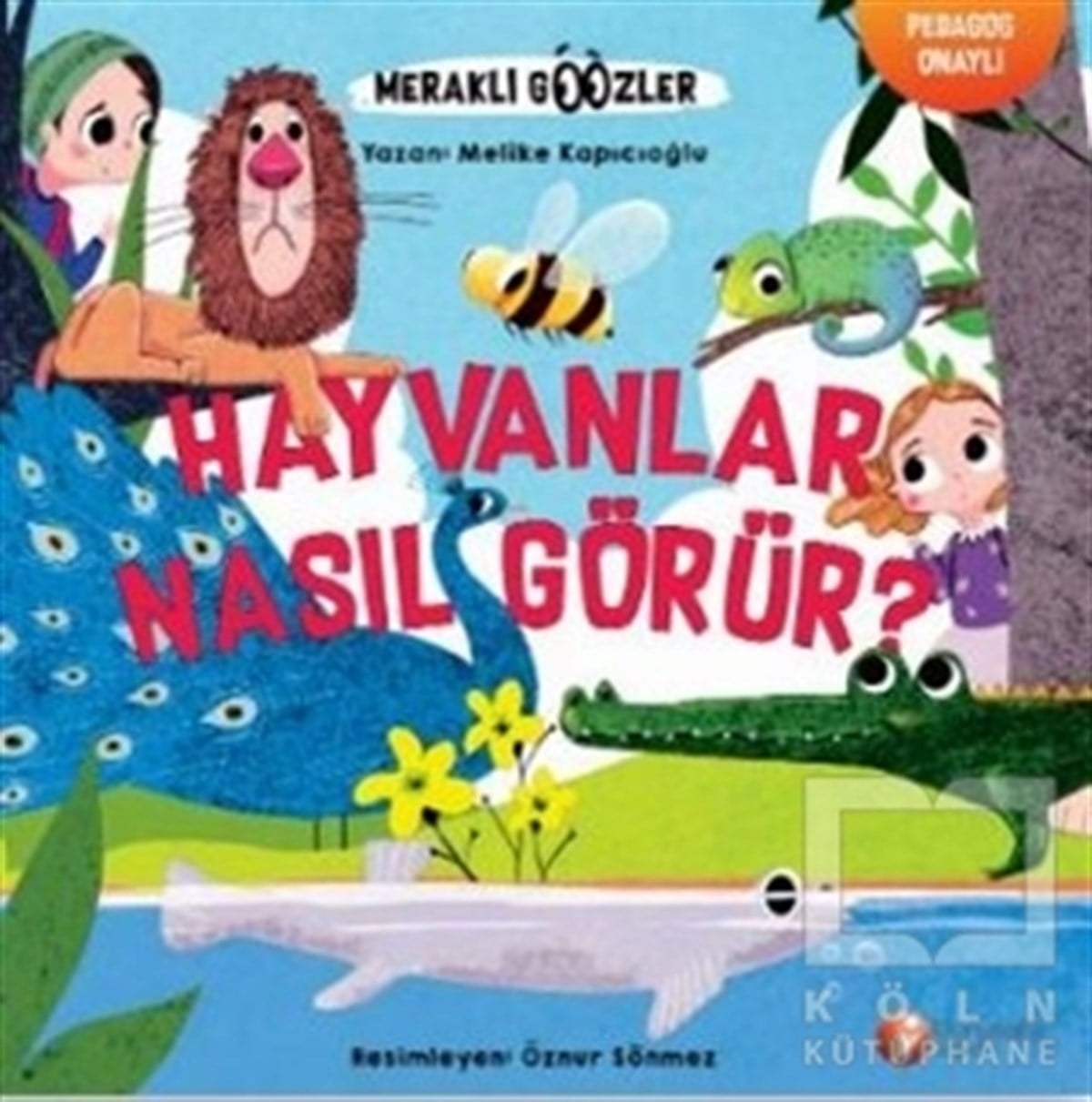 Melike KapıcıoğluÇocuk Masal KitaplarıHayvanlar Nasıl Görür? - Meraklı Gözler Serisi 1