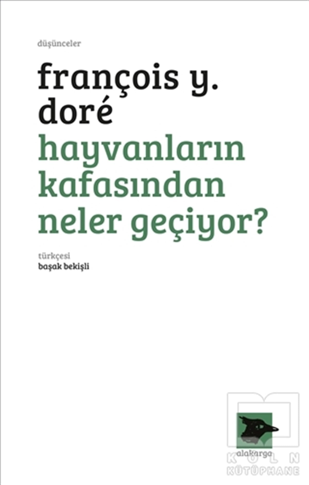 François Y. DoreDüşünce KitaplarıHayvanların Kafasından Neler Geçiyor?