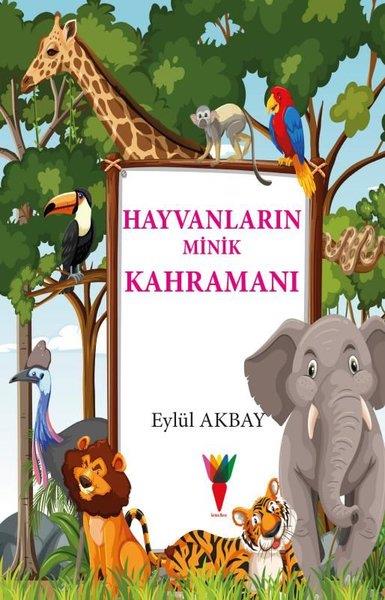 Eylül AkbayOkul Öncesi Masal KitaplarıHayvanların Minik Kahramanı