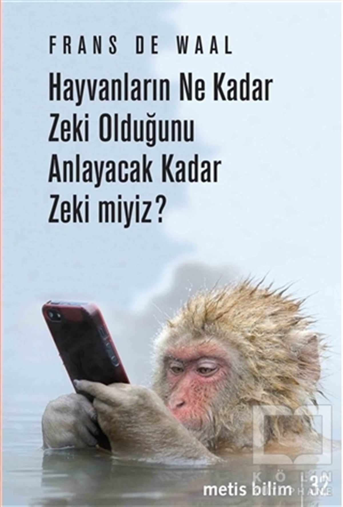 Frans De WaalPopüler BilimHayvanların Ne Kadar Zeki Olduğunu Anlayacak Kadar Zeki miyiz?