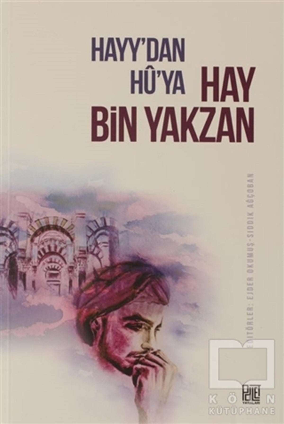 Ejder OkumuşAraştırma-İnceleme-ReferansHayy'dan Hu'ya Hay Bin Yakzan
