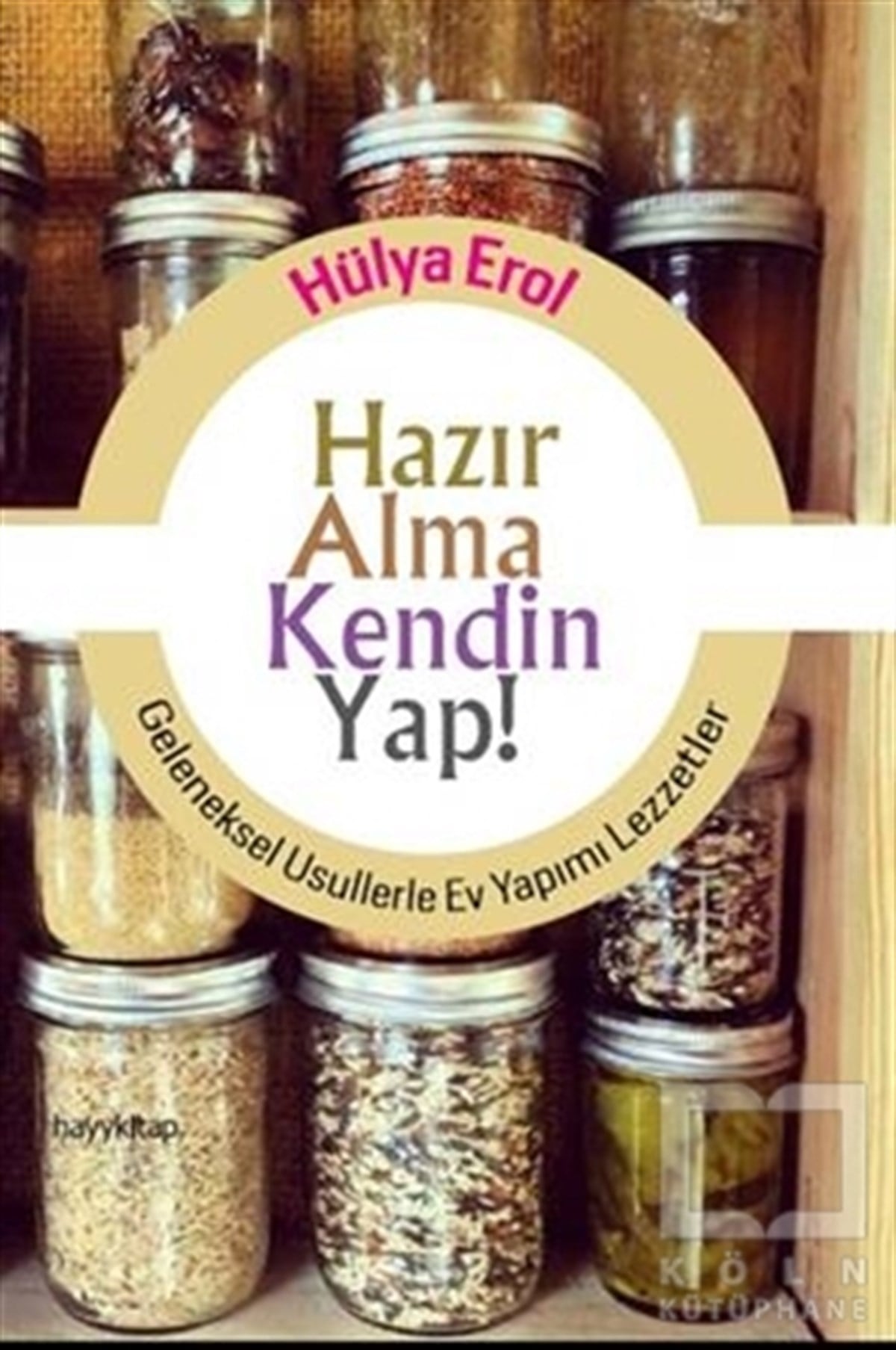 Hülya ErolYemek KitaplarıHazır Alma Kendin Yap!