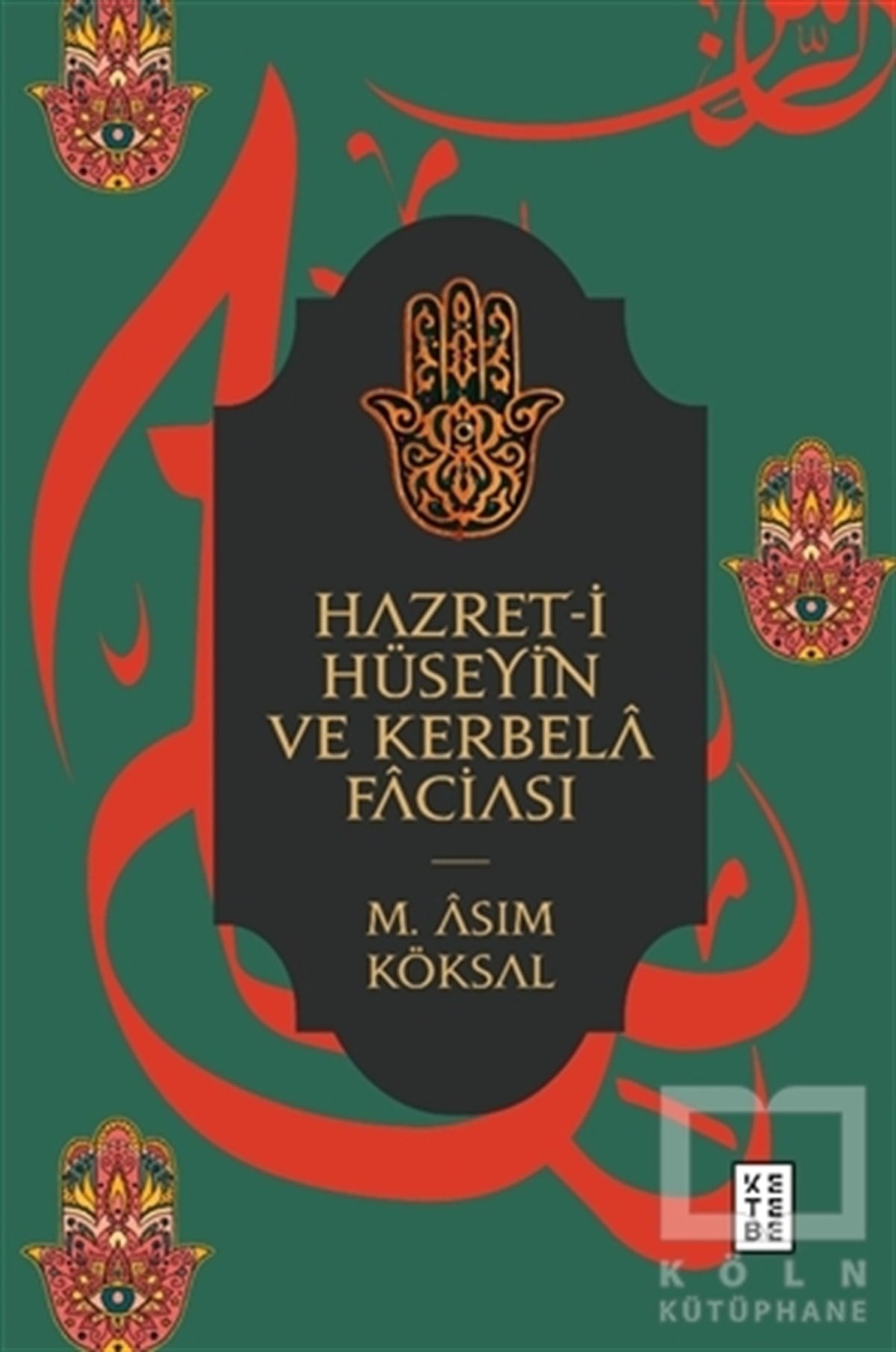 M. Asım Köksalİslam Tarihi KitaplarıHazret-i  Hüseyin ve Kerbela Faciası