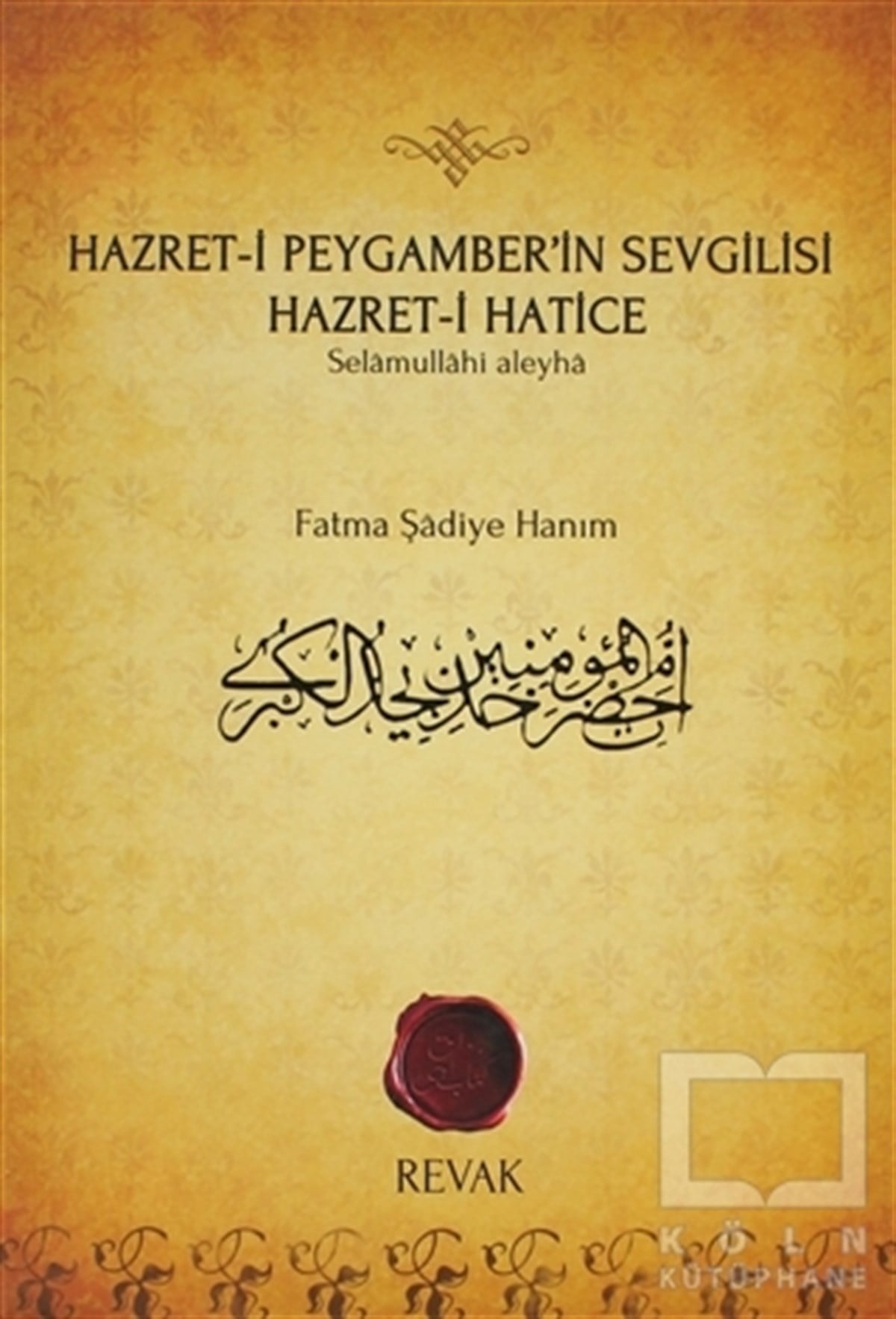 Fatma Şadiye HanımEdebiyat - RomanHazret-i Peygamber’in Sevgilisi Hazret-i Hatice