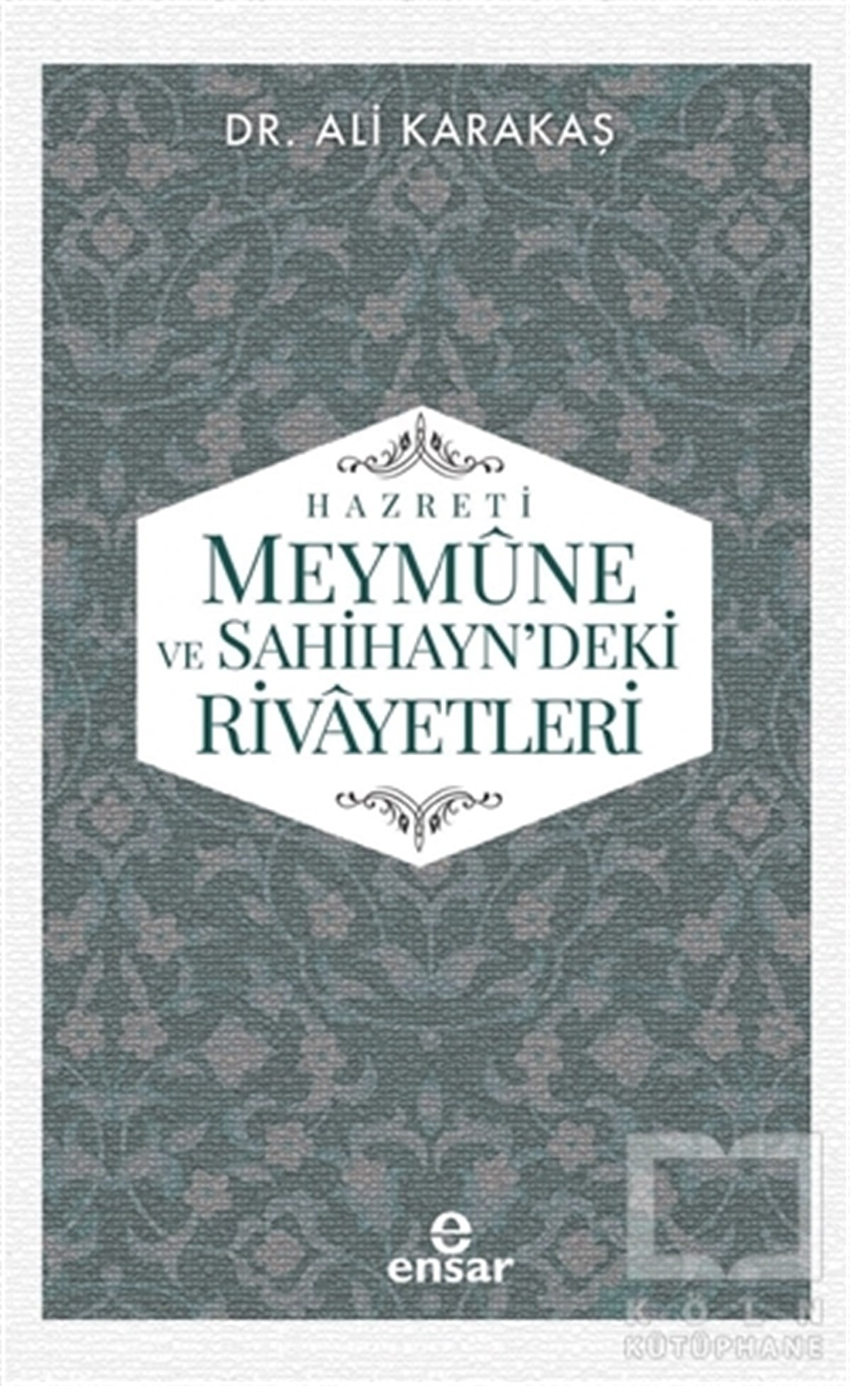 Ali KarakaşTasavvuf - Mezhepler - TarikatlarHazreti Meymune ve Sahihayn'deki Rivayetleri
