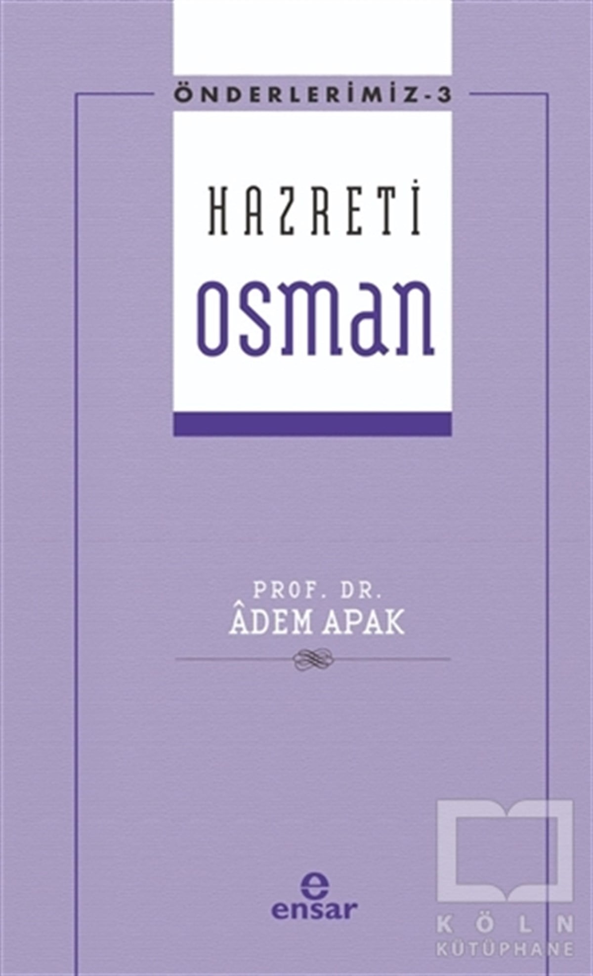 Adem Apakİslami Biyografi ve Otobiyografi KitaplarıHazreti Osman