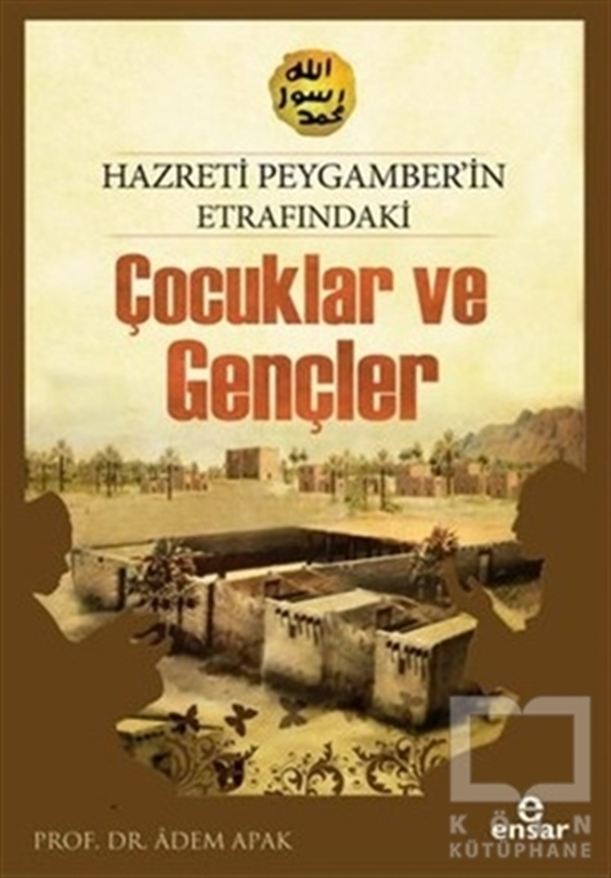 Adem ApakDiğerHazreti Peygamberimizin Etrafındaki Çocuklar ve Gençler