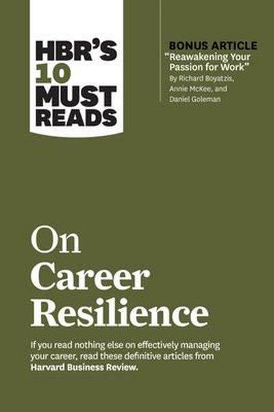 KolektifBusiness and EconomicsHBR's 10 Must Reads on Career Resilience (with bonus article Reawakening Your Passion for Work