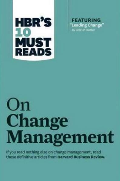 Business ReviewBusiness and EconomicsHBR's 10 Must Reads on Change Management (including featured article Leading Change by John P. Ko