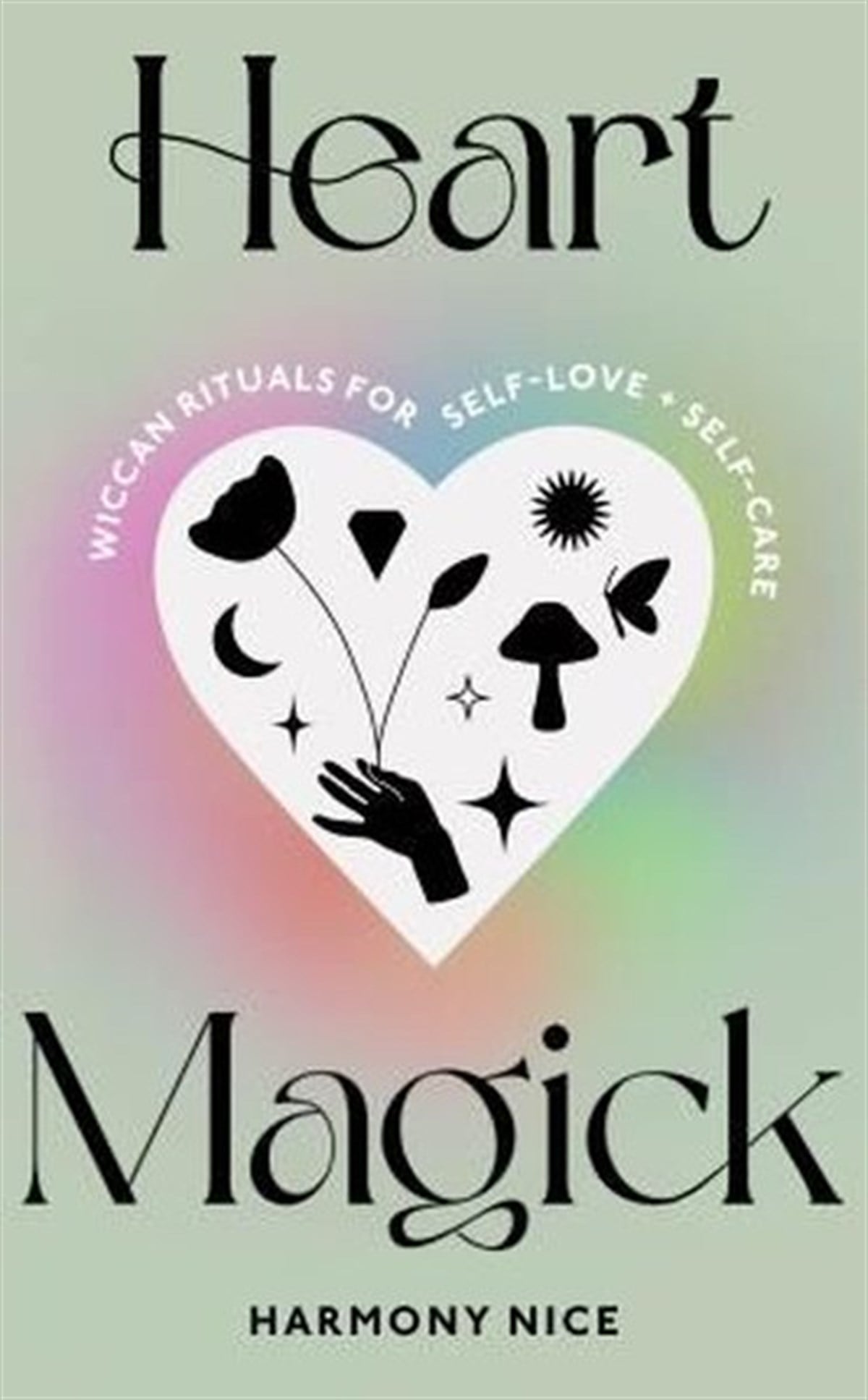 Harmony NicePersonal DevelopmentHeart Magick : Wiccan rituals for self - love and self - care