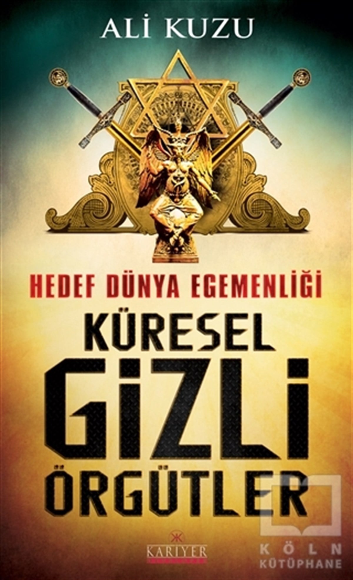 Ali KuzuAraştırma-İncelemeHedef Dünya Egemenliği Küresel Gizli Örgütler
