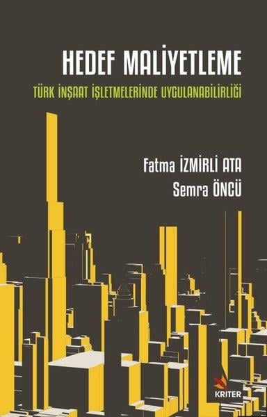 Fatma İzmirli AtaDigerHedef Maliyetleme: Türk İnşaat İşletmelerinde Uygulanabilirliği