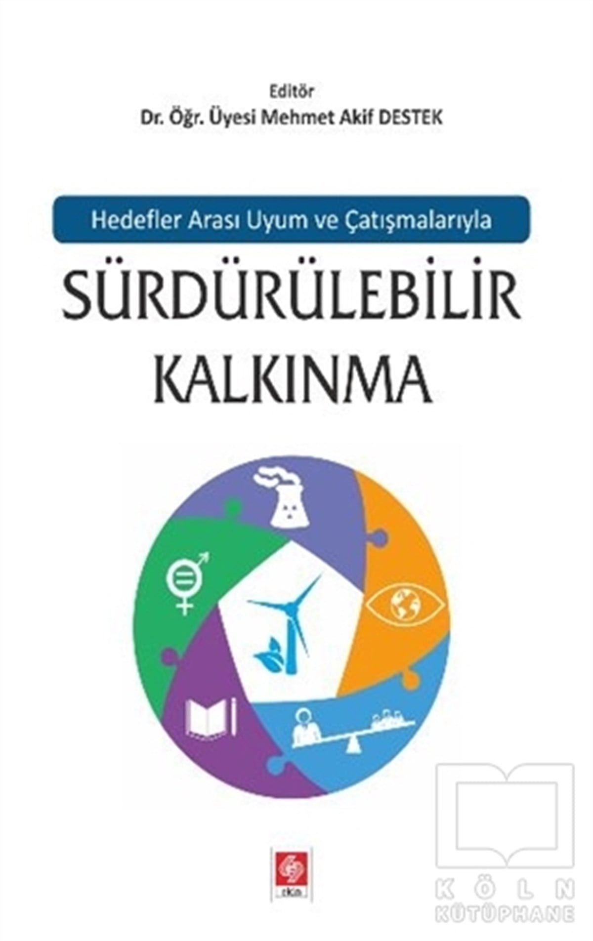 KolektifAraştırma-İnceleme-KuramHedefler Arası Uyum ve Çatışmalarıyla Sürdürülebilir Kalkınma