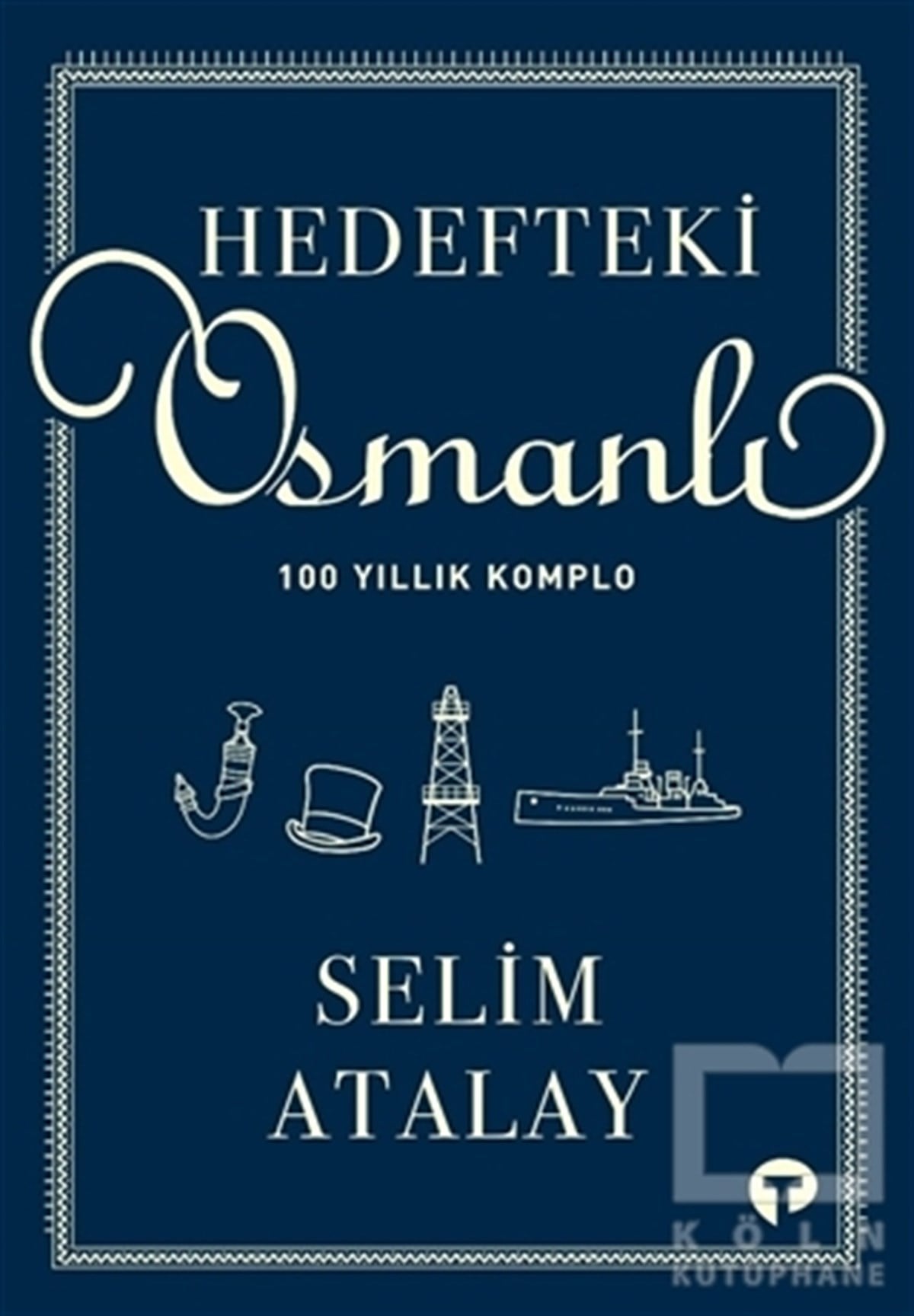 Selim AtalayOsmanlı Tarihi KitaplarıHedefteki Osmanlı
