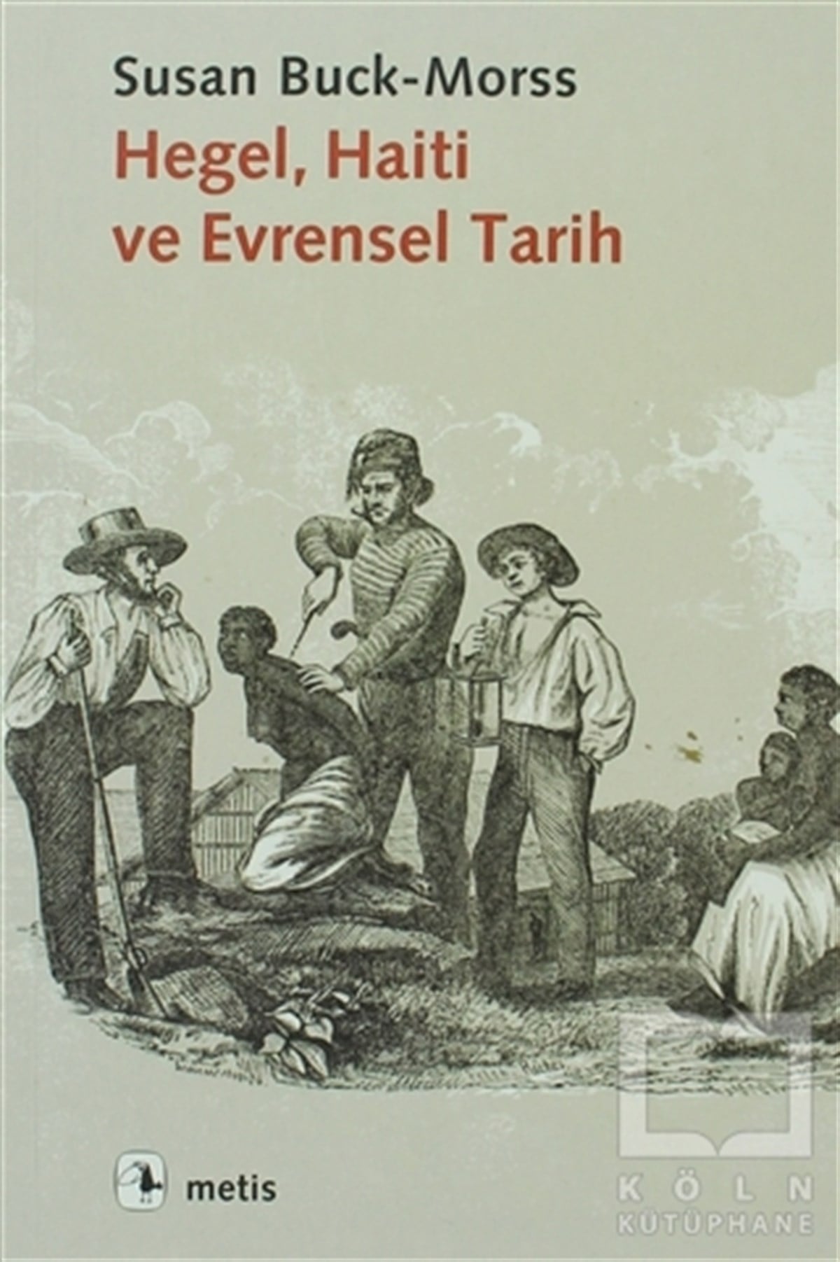 Susan Buck-MorssAraştıma-İnceleme-ReferansHegel, Haiti ve Evrensel Tarih