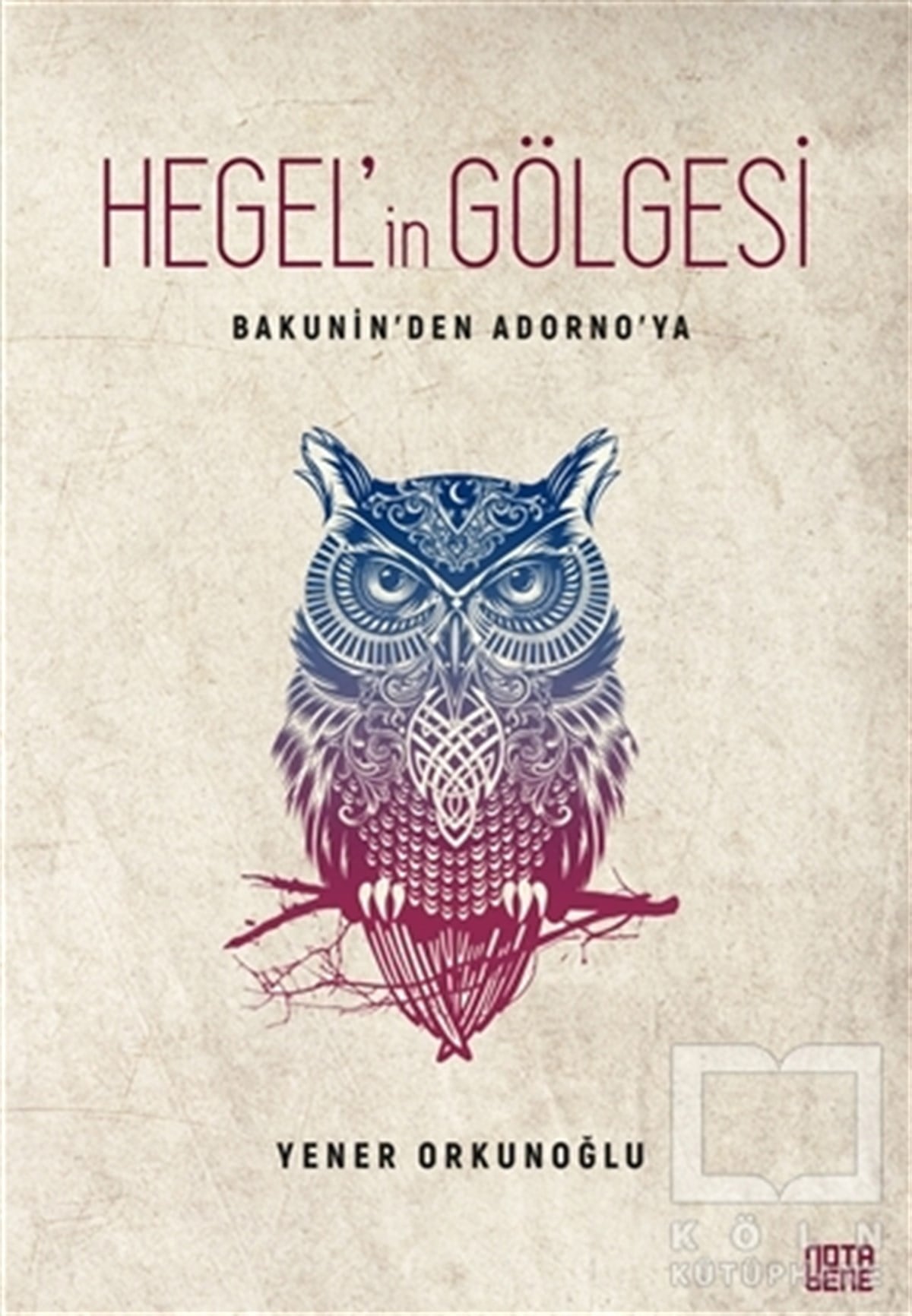 Yener OrkunoğluFelsefi Akımlara Ait KitaplarHegel'in Gölgesi