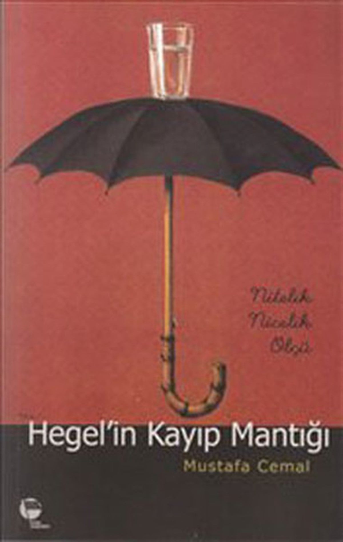 Mustafa CemalFelsefe BilimiHegel'in Kayıp Mantığı