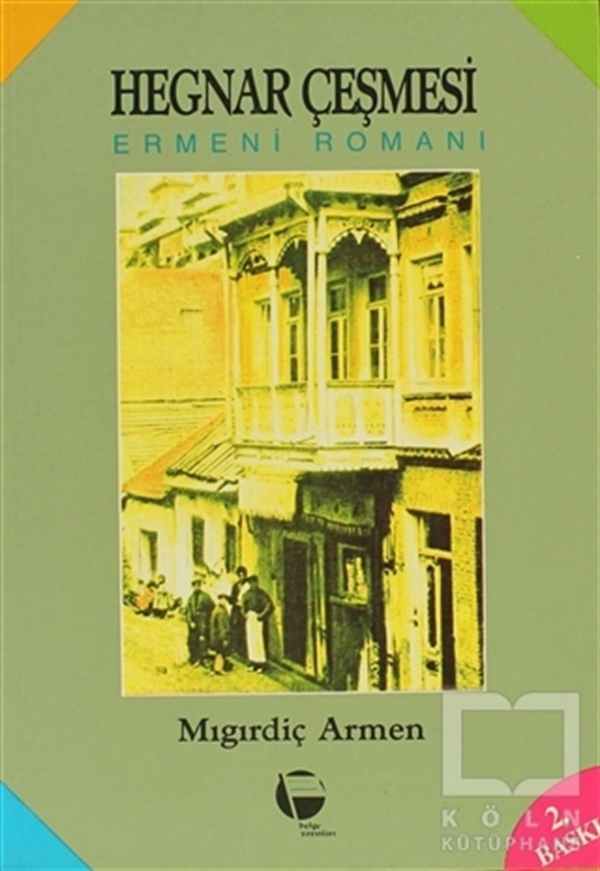 Mıgırdiç ArmenRus EdebiyatıHegnar Çeşmesi Ermeni Romanı