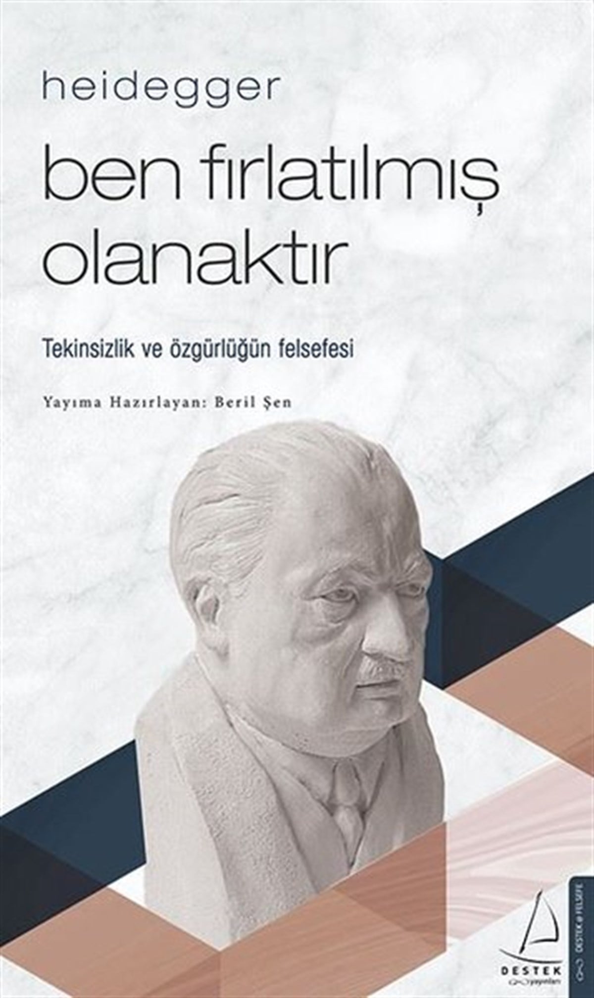 Beril ŞenFelsefe BilimiHeidegger - Ben Fırlatılmış Olanaktır