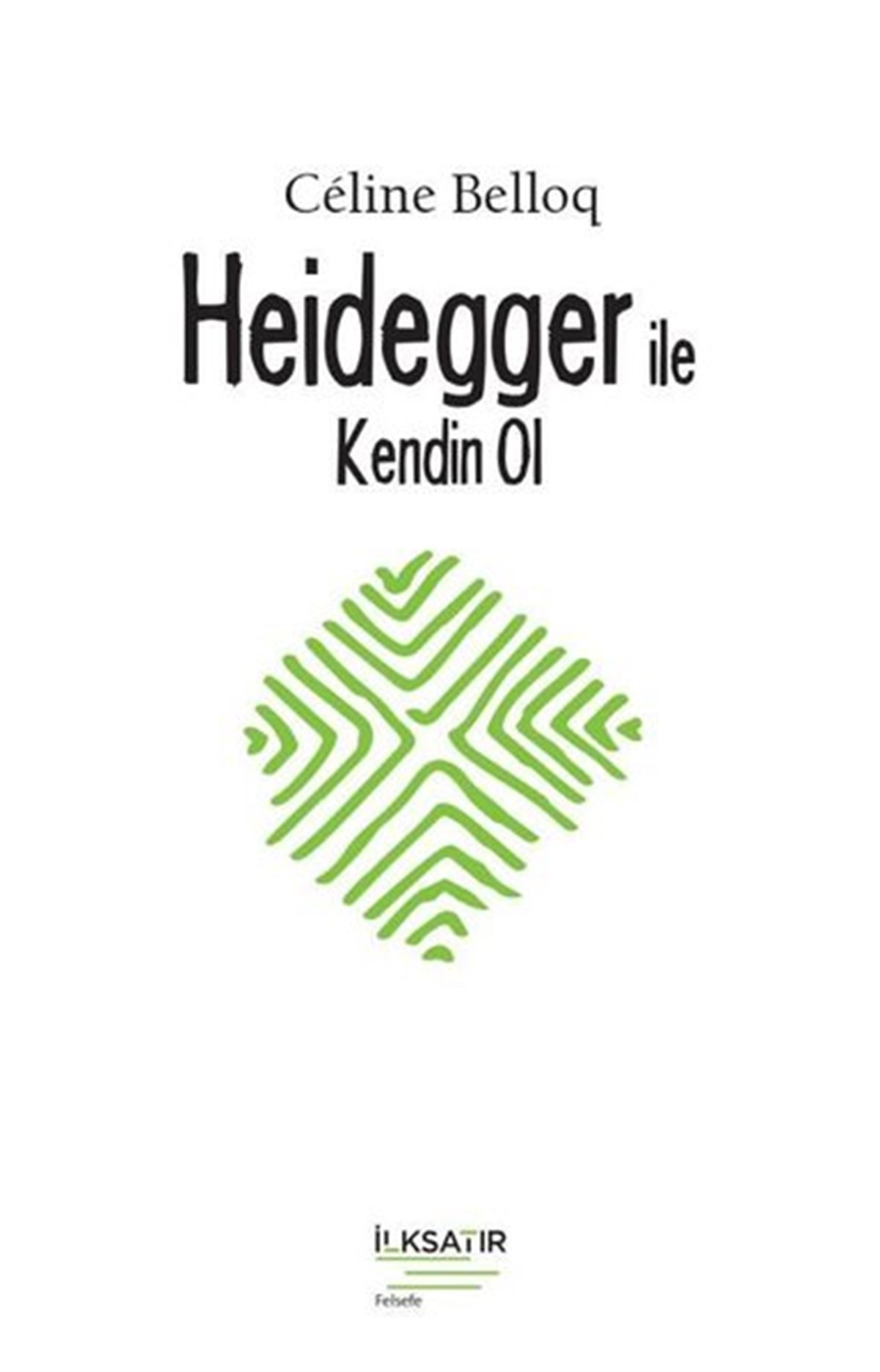 Celine BelloqFelsefe BilimiHeidegger ile Kendin Ol