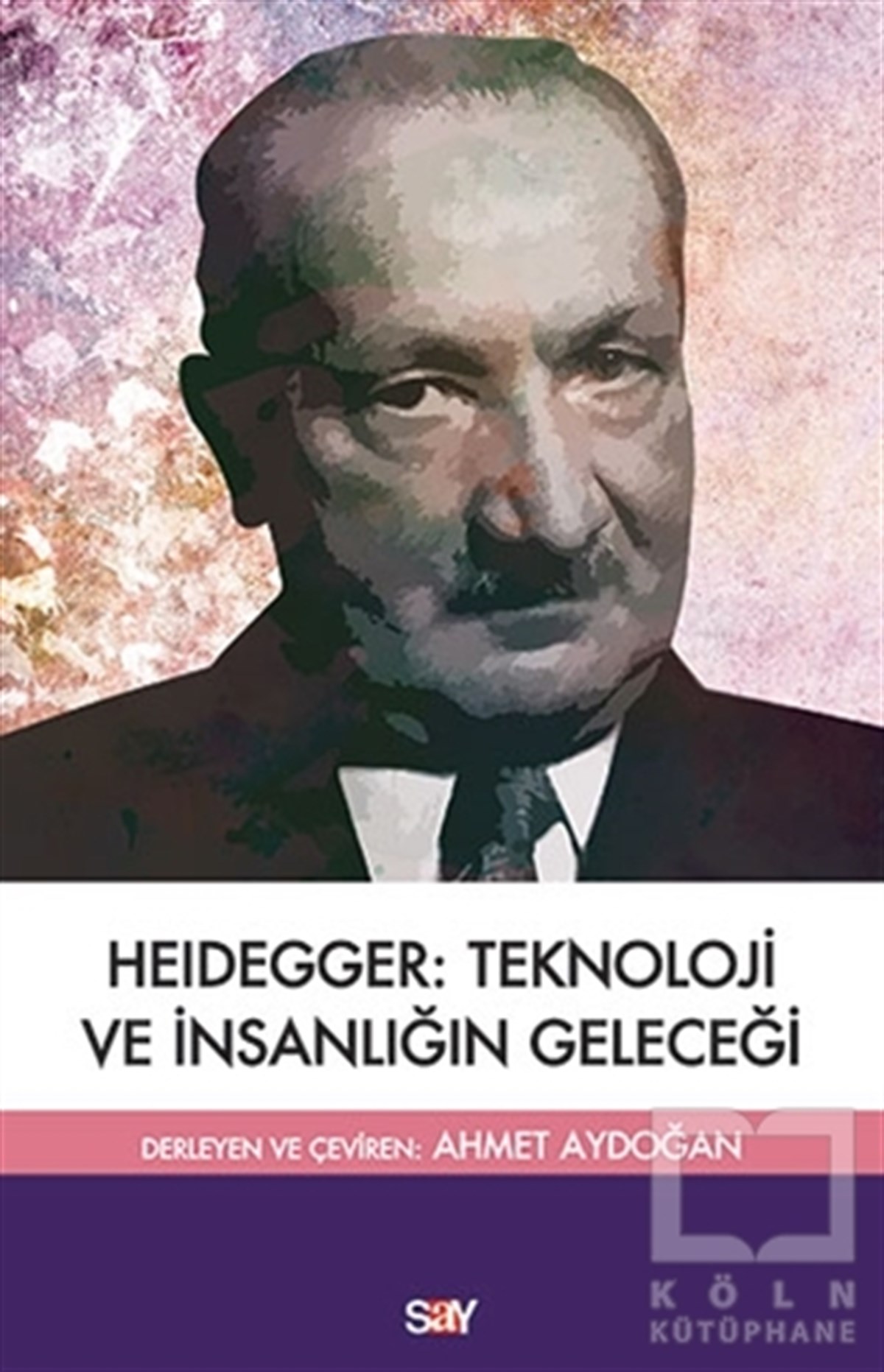 KolektifDiğerHeidegger: Teknoloji ve İnsanlığın Geleceği