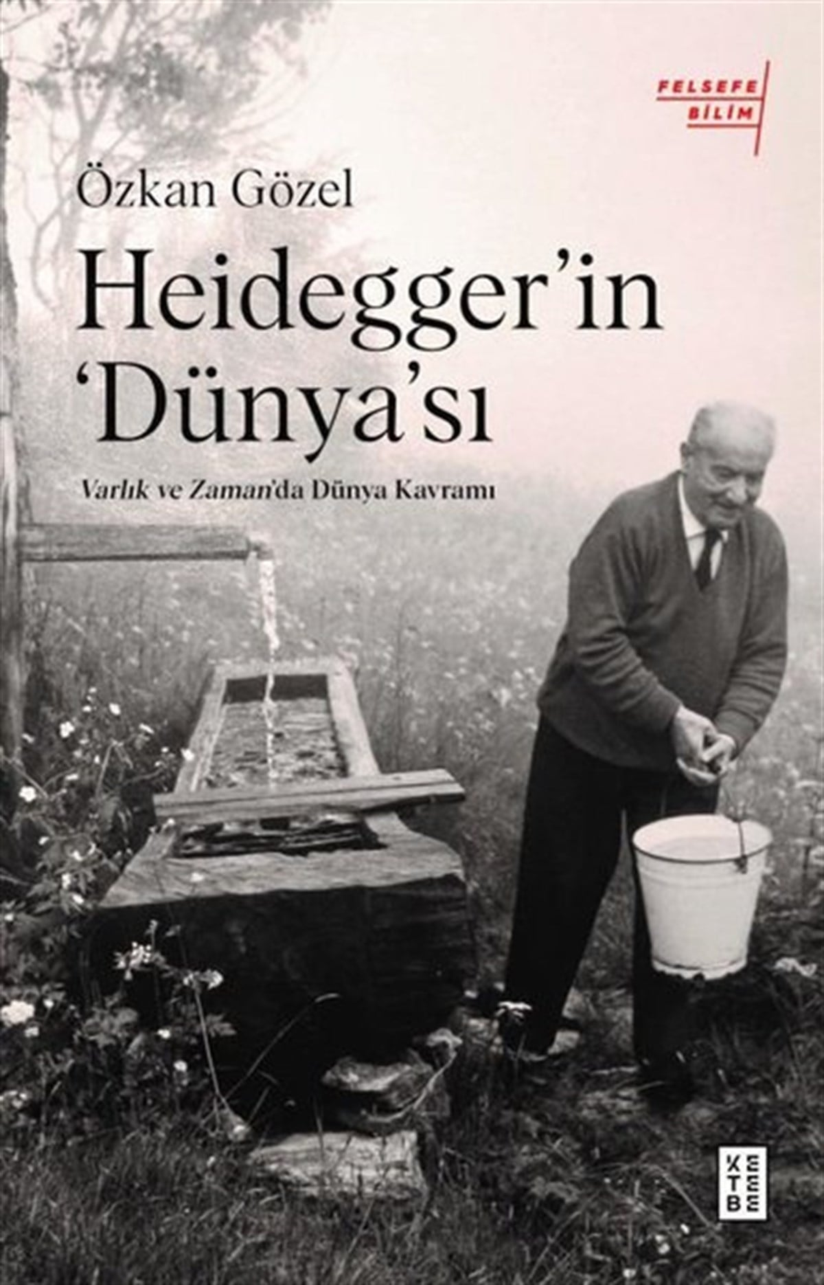 Özkan GözelFelsefe BilimiHeidegger'ın Dünya'sı - Varlık ve Zaman'da Dünya Kavramı