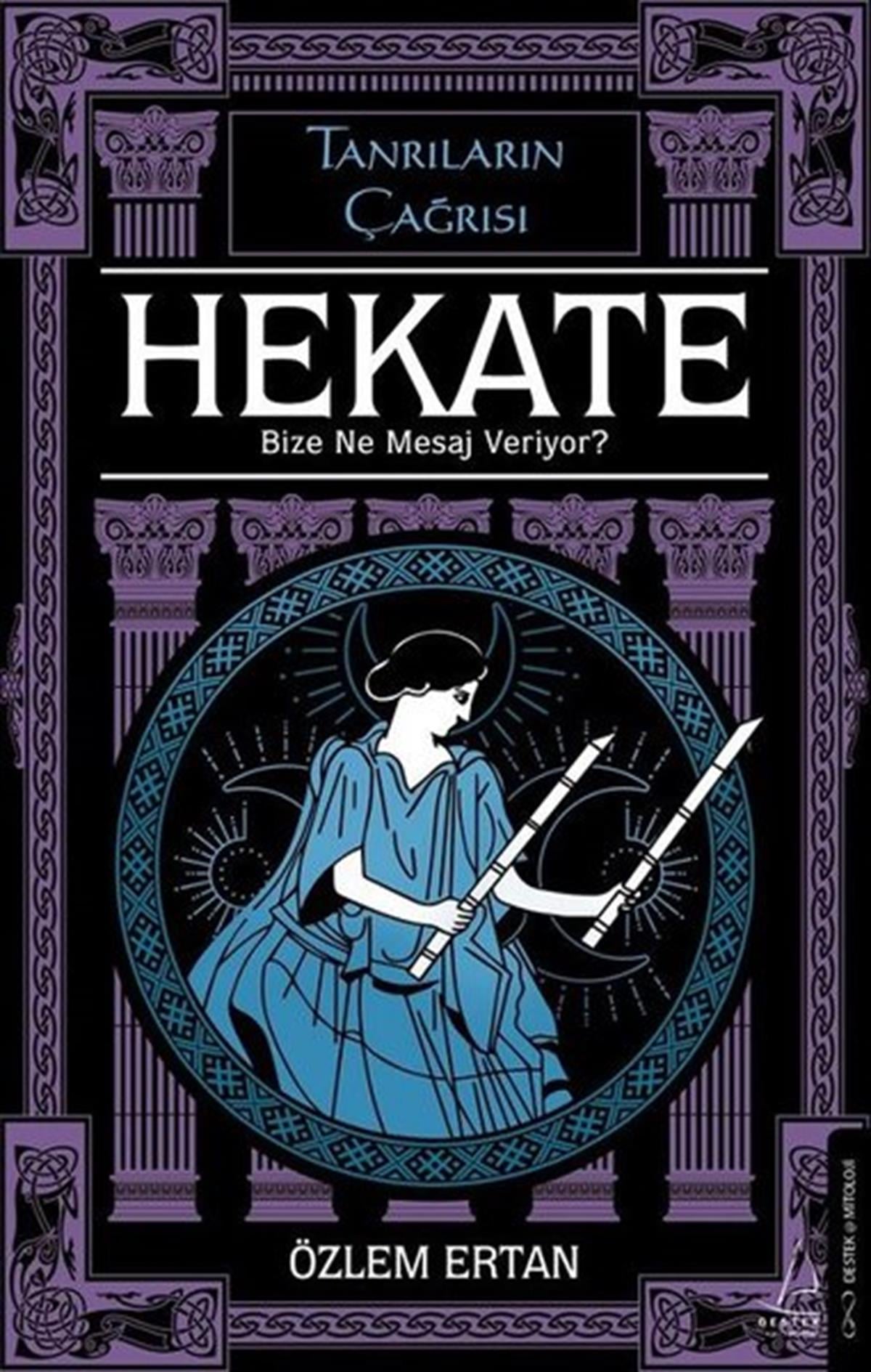 Özlem ErtanMitoloji EfsaneHekate - Bize Ne Mesaj Veriyor? Tanrıların Çağrısı