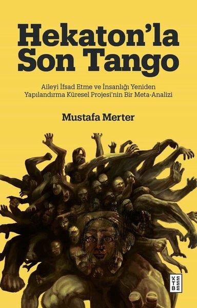 Mustafa MerterPsikoloji KitaplarıHekaton'la Son Tango: Aileyi İfsad Etme ve İnsanlığı Yeniden Yapılandırma Küresel Projesi'nin Bir Meta - Analizi