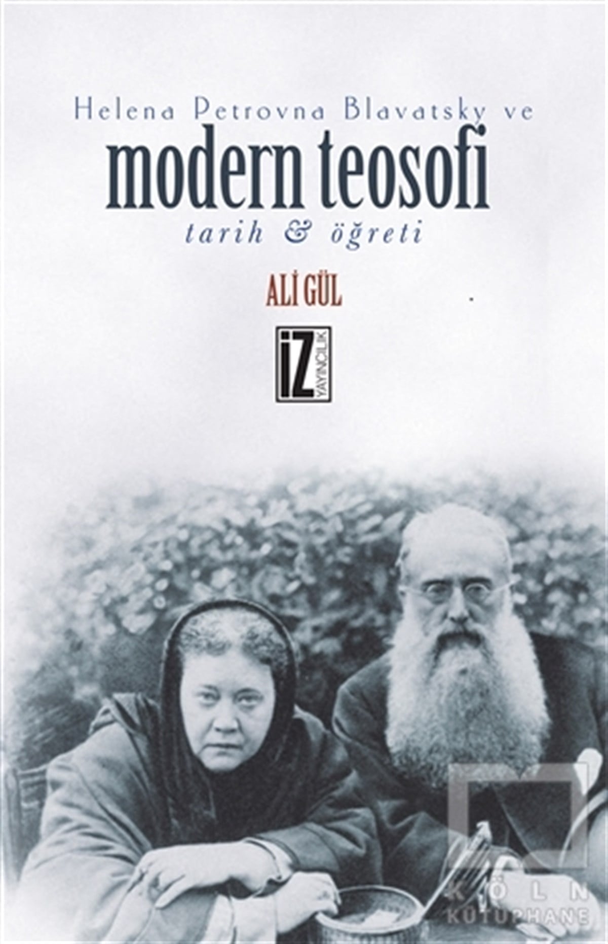 Ali GülDinler TarihiHelena Petrovna Blavatsky ve Modern Teosofi
