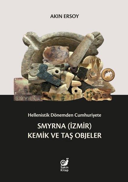 Akın ErsoyArkeolojiHellenistik Dönemden Cumhuriyete Smyrna (İzmir) Kemik ve Taş Objeler