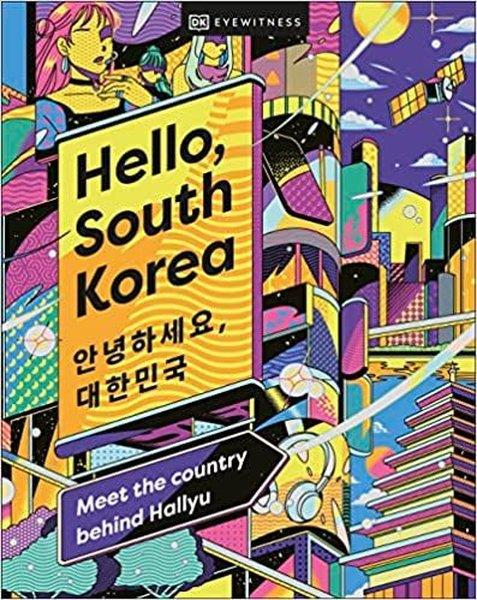 DK EyewitnessTravel MemoriesHello South Korea : Meet the Country Behind Hallyu