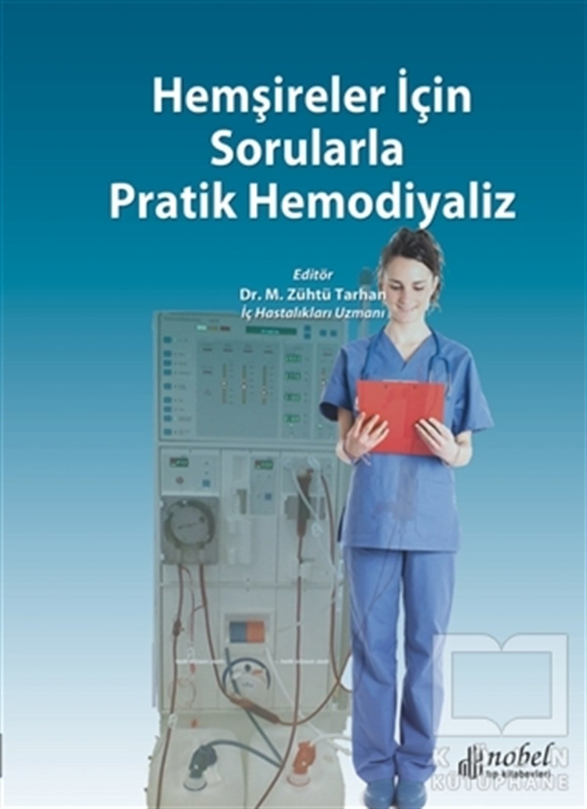 M. Zühtü TarhanGenel Sağlık KitaplarıHemşireler İçin Sorularla Pratik Hemodiyaliz