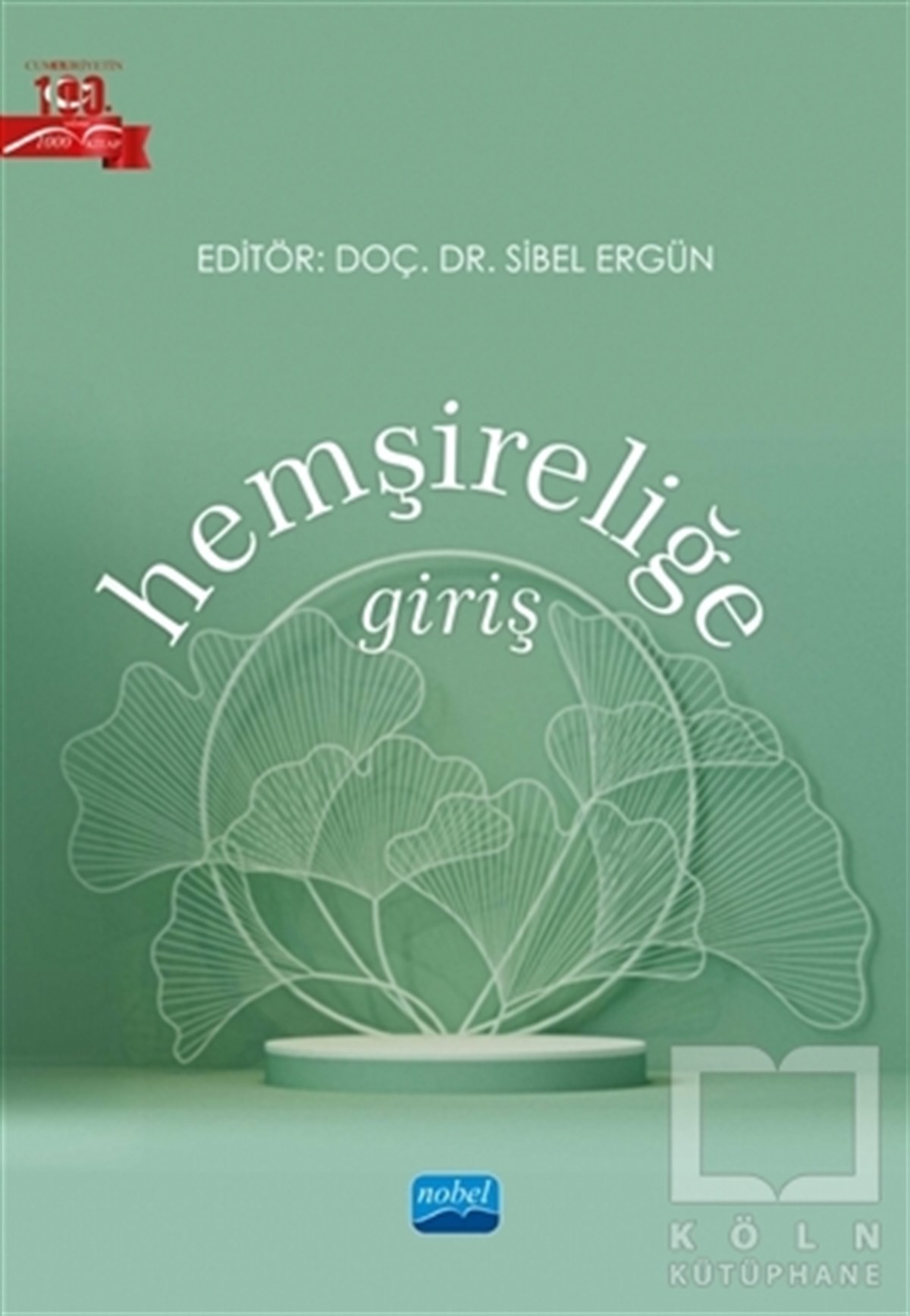 Sibel ErgünGenel Sağlık KitaplarıHemşireliğe Giriş