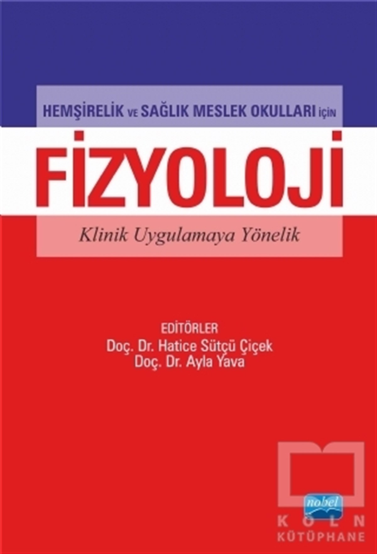Hatice Sütçü ÇiçekDiğerHemşirelik ve Sağlık Meslek Okulları İçin Fizyoloji Klinik Uygulamaya Yönelik