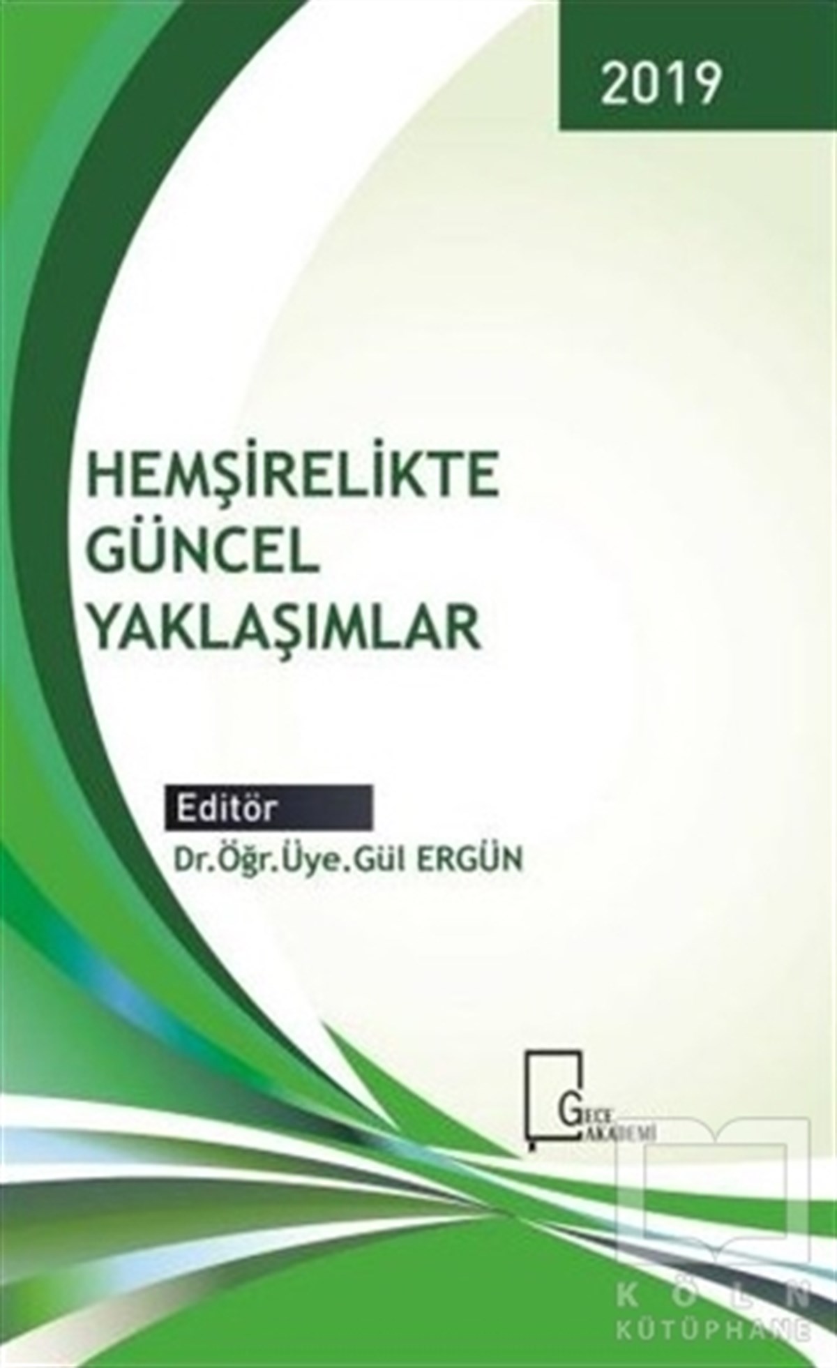 KolektifTıp BilimleriHemşirelikte Güncel Yaklaşımlar