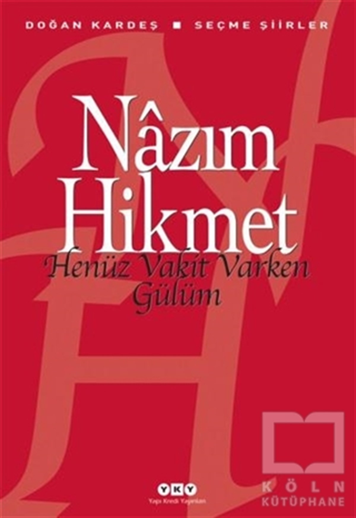 Nazım Hikmet RanŞiirHenüz Vakit Varken Gülüm