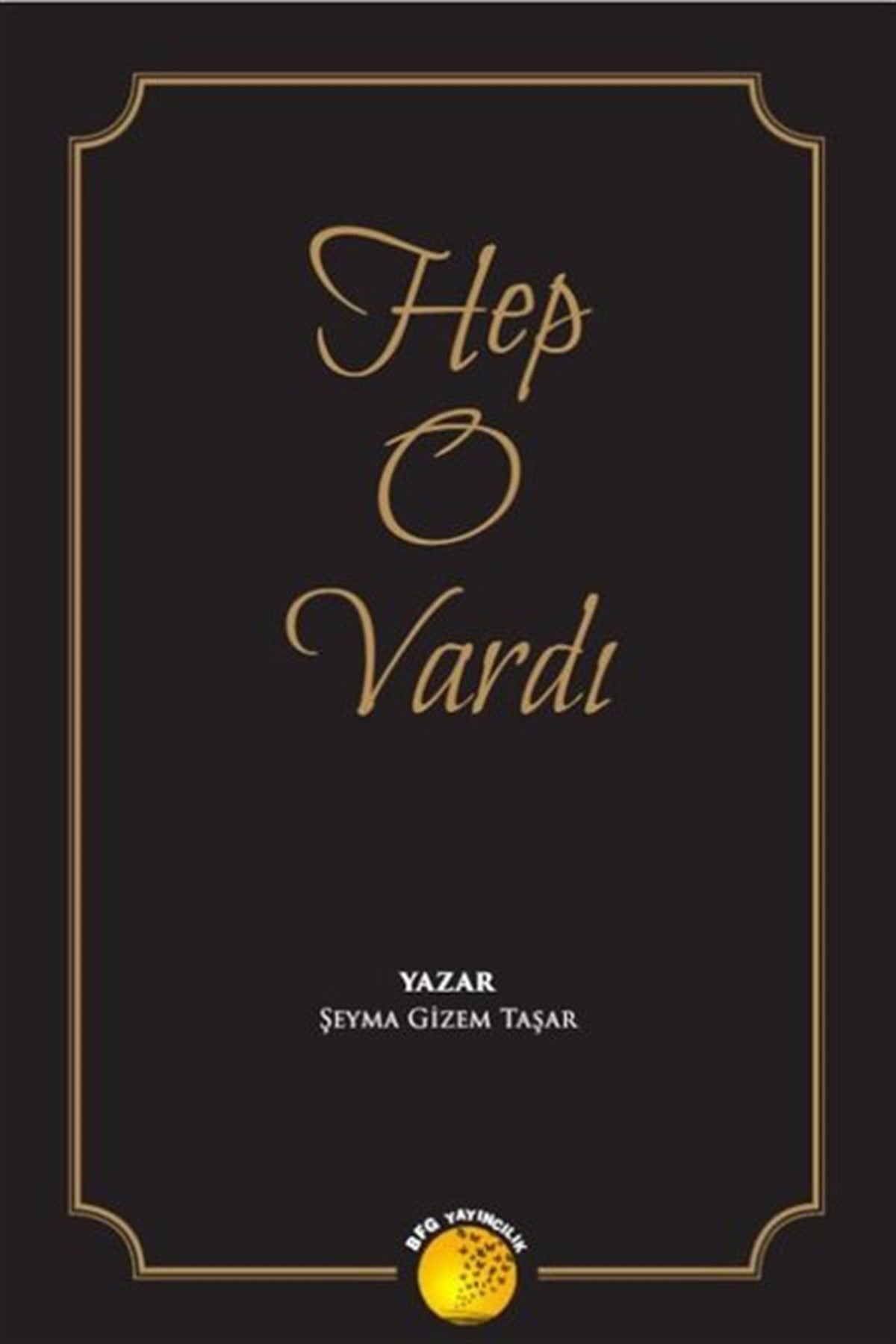 Şeyma Gizem TaşarTürkiye RomanHep O Vardı